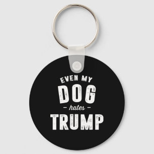 Llavero Incluso mi perro odia a Trump Anti Presidente Dona