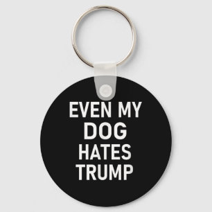 Llavero Incluso mi perro odia a Trump, liberal, anticonser