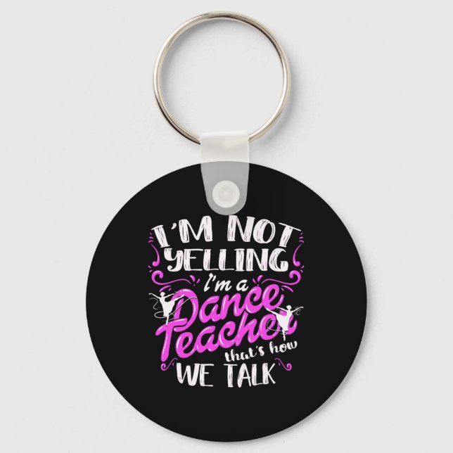 Llavero Instructor de baile dice que no estoy gritando soy (Anverso)