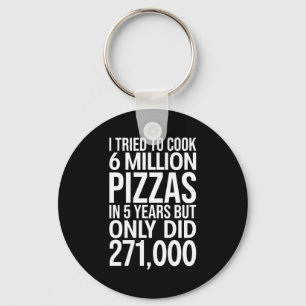 Llavero Intenté cocinar 6 millones de pizzas en 5 años, so