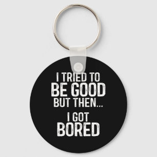 Llavero Intenté Ser Bueno Pero Después Me Aburré