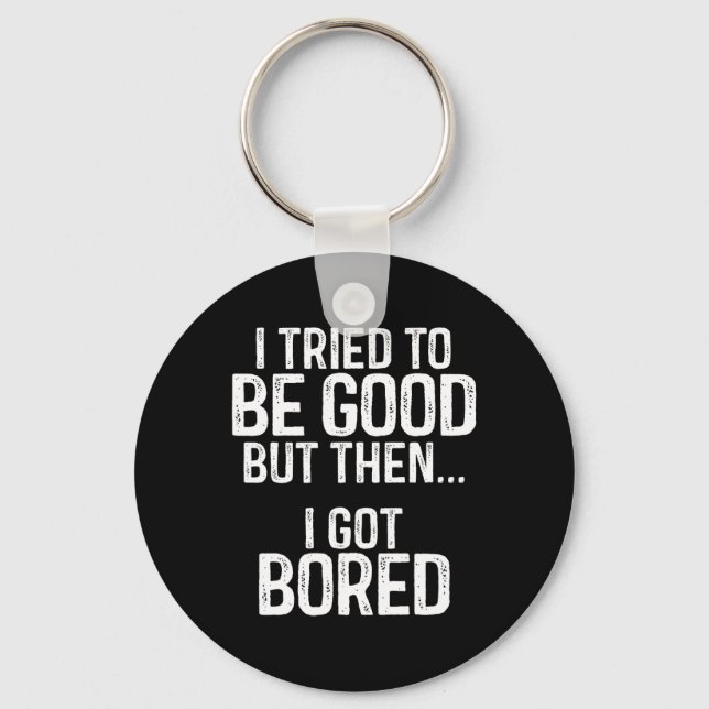 Llavero Intenté Ser Bueno Pero Después Me Aburré (Anverso)