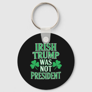 Llavero Irlandés Trump No Fue Presidente Divertido Anti Tr