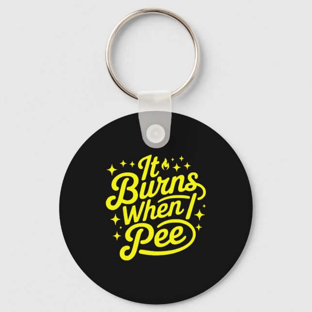 Llavero It Burns When I Pee Funny Sarcastic Novelty Meme G (Anverso)