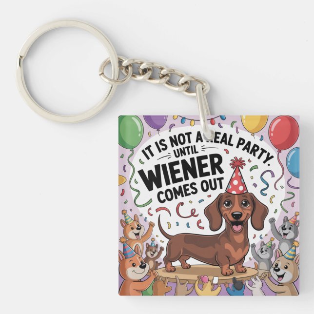 Llavero It Is Not A Real Party Until Wiener Comes Out (Frente)