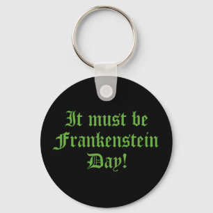 Llavero It Must Be Frankenstein Day