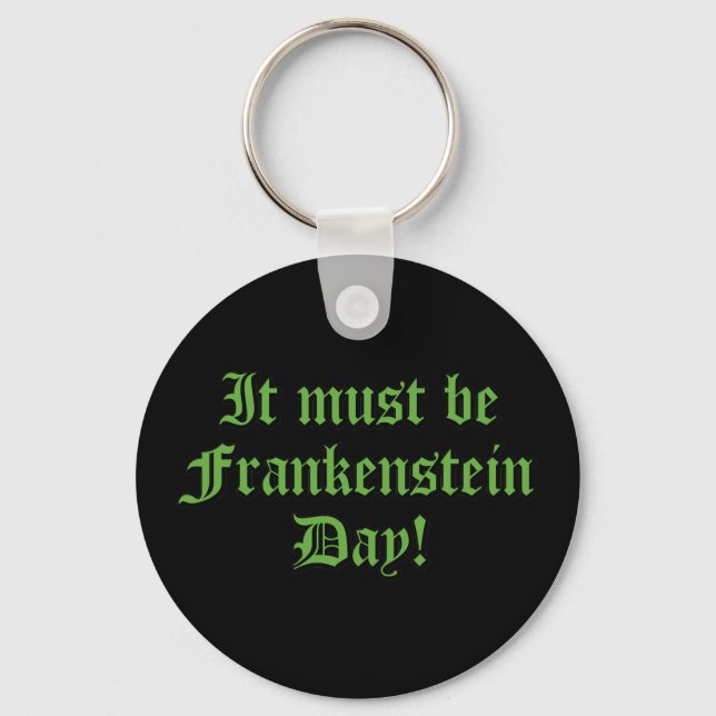 Llavero It Must Be Frankenstein Day (Anverso)