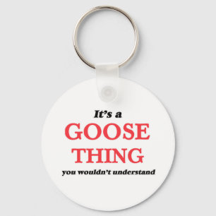 Llavero It's a Goose thing, you wouldn't understand