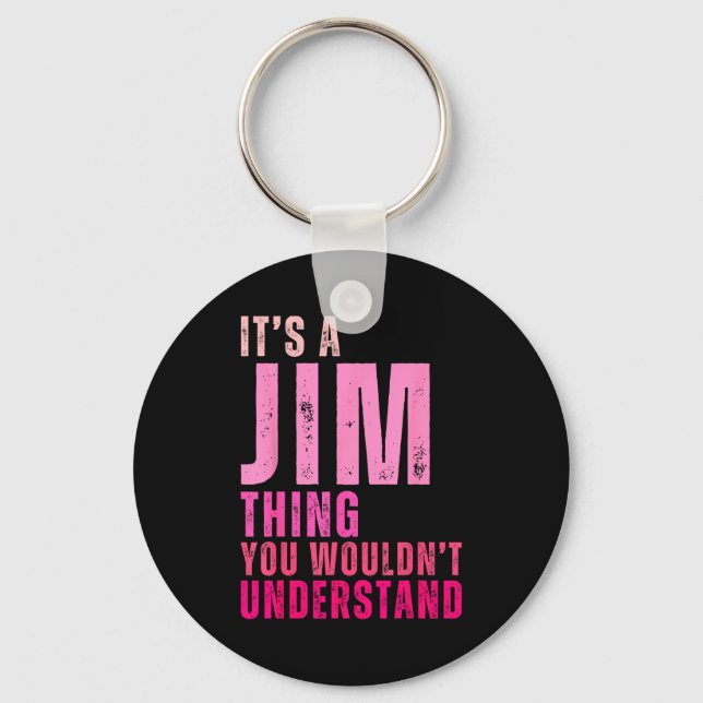 Llavero It's A Jim Thing You Wouldn't Understand Women Men (Anverso)