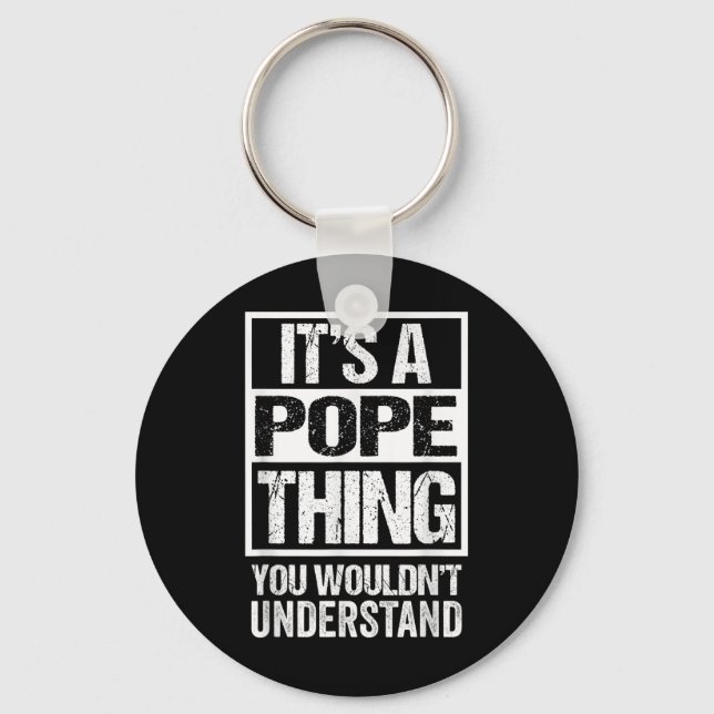 Llavero Its A Pope Thing You Wouldnt Understand Surname Na (Anverso)