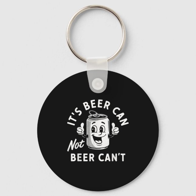 Llavero It's Beer Can Not Beer Can't Funny Drinking Retro  (Anverso)