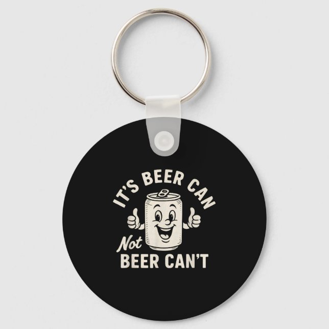 Llavero It's Beer Can Not Beer Can't Funny Party Drinking  (Anverso)