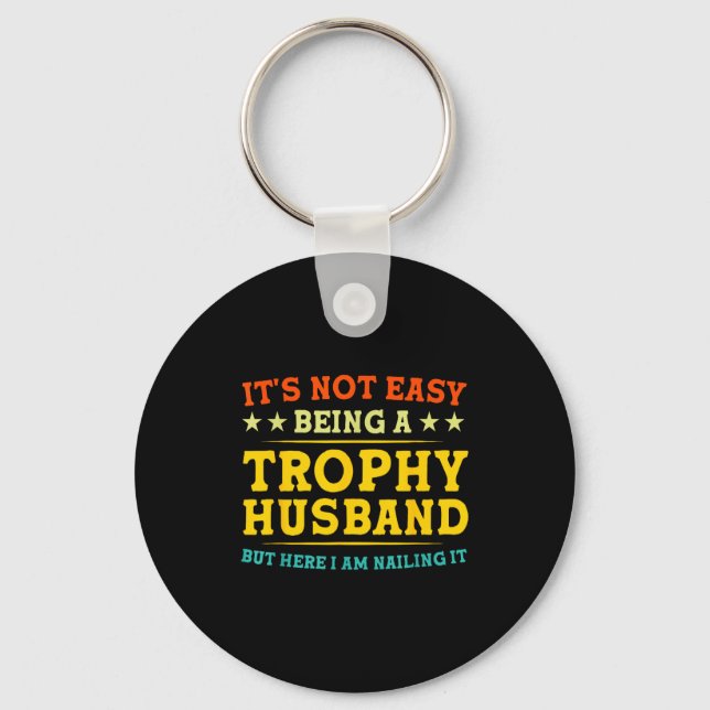Llavero It's Not Easy Being A Trophy Husband Funny Anniver (Anverso)