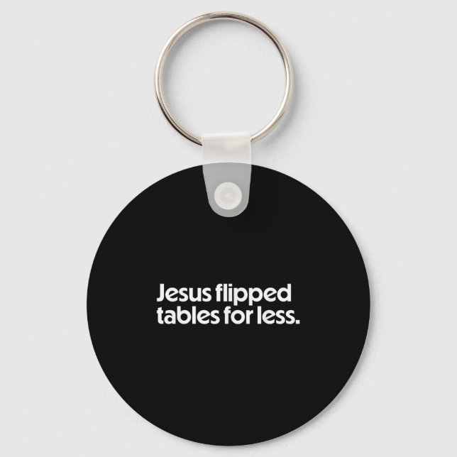 Llavero Jesus Flipped Tables For Less Funny Christian Fait (Anverso)