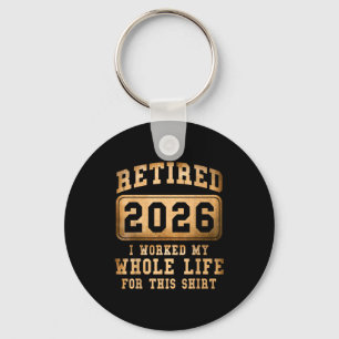 Llavero Jubilado 2026 Trabajé Toda Mi Vida Para Esto
