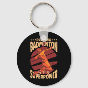 Llavero Jugar a Badminton es mi superpotencia deportiva Lo