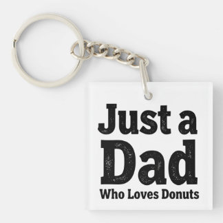Llavero Just a Dad Who Loves Donuts – Funny Dad Keychain D