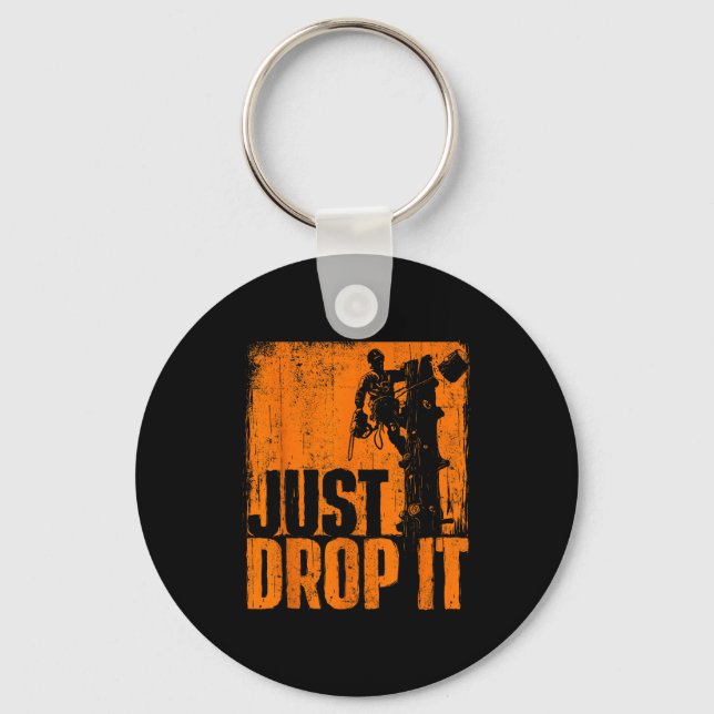 Llavero Just Drop It - Arborist Tree Surgeon Lumberjack Wo (Anverso)