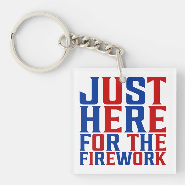 Llavero Justo Aquí Para Los Fuegos Artificiales Divertidos (Frente)