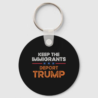 Llavero Keep The Immigrants Deport Trump Anti Racism Pro I