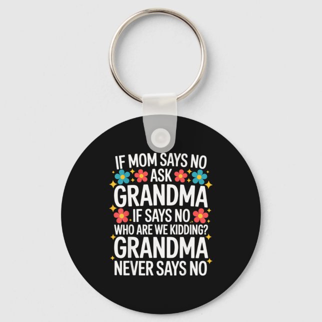 Llavero Kids If Mom Says No Ask Grandma Funny Beloved Gran (Anverso)