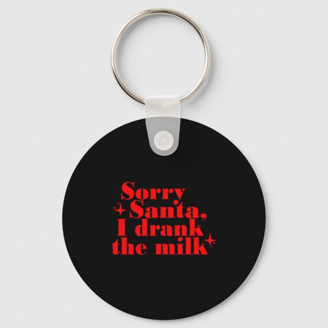 Llavero Kids Kids Sorry Santa I Drank The Milk, My 1st Chr (Anverso)