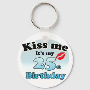 Llavero Kiss me it's my 25th Birthday