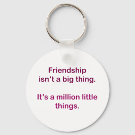 Llavero La amistad no es algo grande.