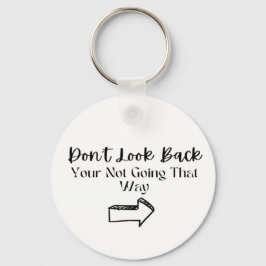 Llavero La cadena de claves positiva "No mires atrás" para
