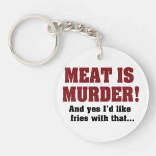 Llavero ¡La Carne Es Asesinato! Y Sí, Me Gustarían Papas F