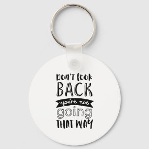 Llavero La cita inspiradora de la vida no mira detrás