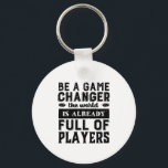 Llavero La cita Inspiradora de Vintage cambia el juego<br><div class="desc">Sé un cambiador de juego. El mundo ya está lleno de jugadores. Diseño de citas inspiradoras y motivacionales con dichos positivos y slogan de la vida. Mercancías de tipografía de época de Guay con mensajes de empoderamiento y de mejora para impulsar tu espíritu. Difundir buenas vibraciones, mantener una actitud positiva...</div>