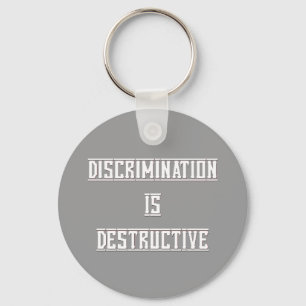 Llavero La discriminación es una cadena de claves destruct