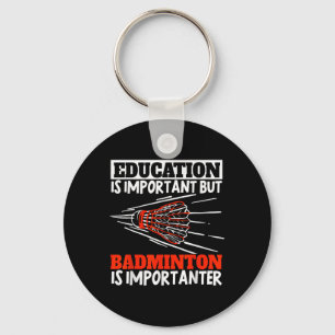 Llavero La educación es importante el bádminton es más imp