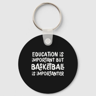Llavero La educación es importante, pero el baloncesto es 