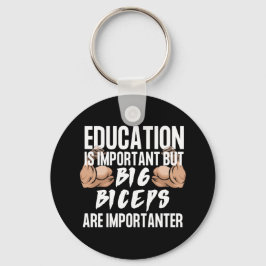 Llavero La educación es importante, pero los grandes bicep