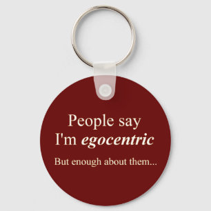Llavero La 'gente dice que soy egocéntrico… '