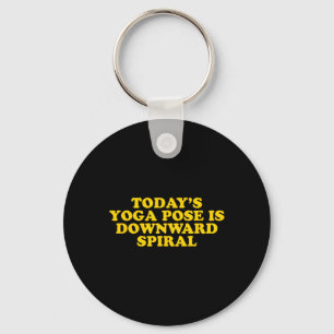 Llavero La postura de yoga de hoy es espiral descendente -