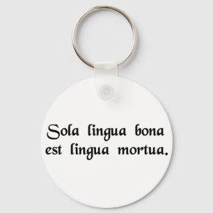 Llavero La única buena lengua es una lengua muerta