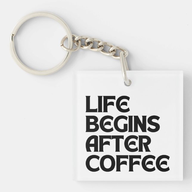 LLAVERO LA VIDA COMIENZA DESPUÉS DEL CAFÉ (Frente)