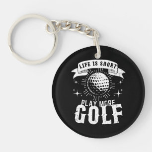 Llavero La vida es corta. Juega más golf