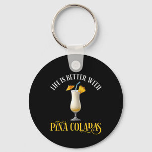 Llavero La vida es mejor con Piñas Coladas