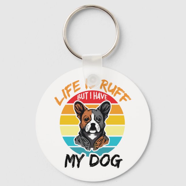 Llavero La Vida Es Ruff Pero Tengo Mi Perro (Anverso)