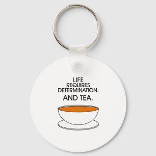Llavero La vida requiere determinación. Y té. Slogan del t
