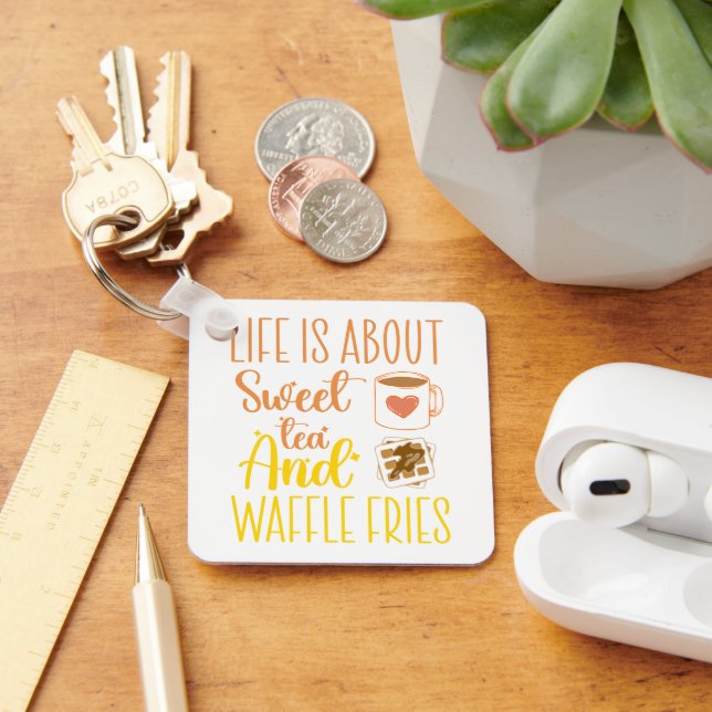 Llavero La Vida Se Trata De Té Dulce Y Fries De Waffle Fun (Escritorio )