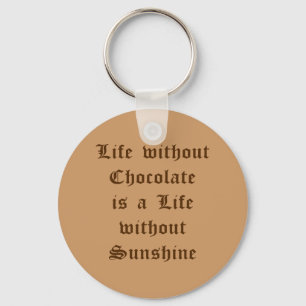 Llavero La vida sin chocolate es una vida sin sol