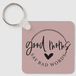 Llavero Las buenas mamás dicen malas palabras