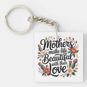 Llavero Las madres hacen la vida hermosa con su amor