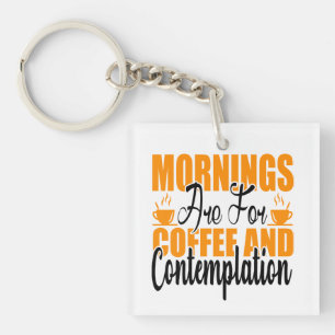 Llavero Las Mañanas Son Para Café Y Contemplación