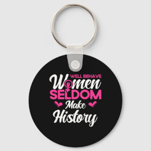 Llavero Las mujeres que se portan bien rara vez hacen hist